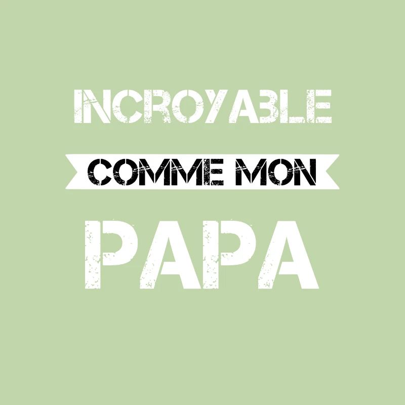 Incroyable comme mon papa