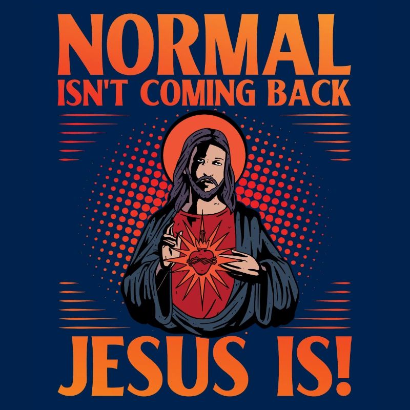 Normal isn't coming back Jesus is