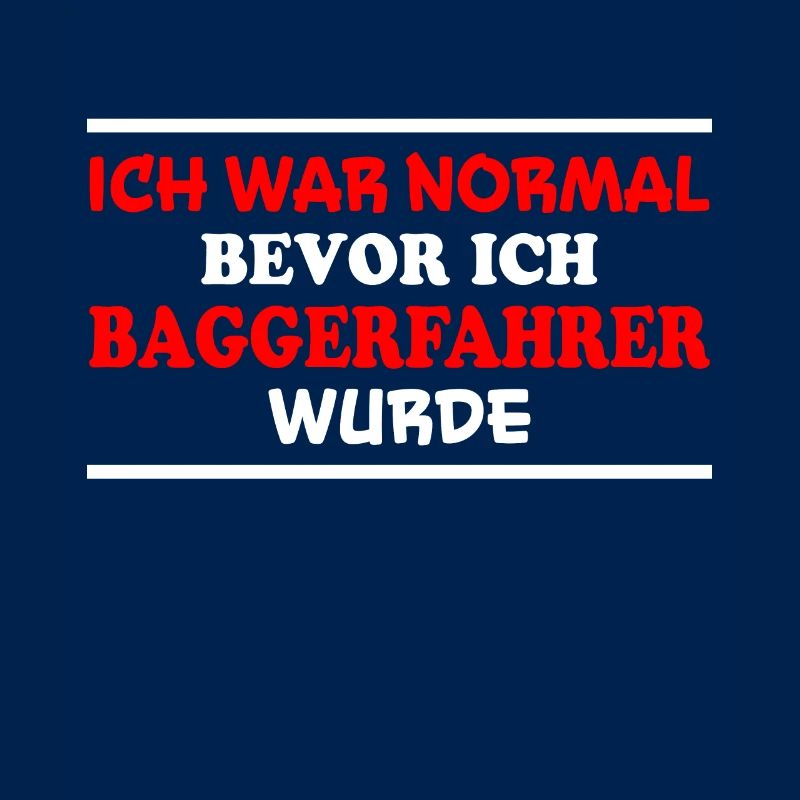Baggerfahrer Spruch Lustiges Baggerfahrer Geschenk
