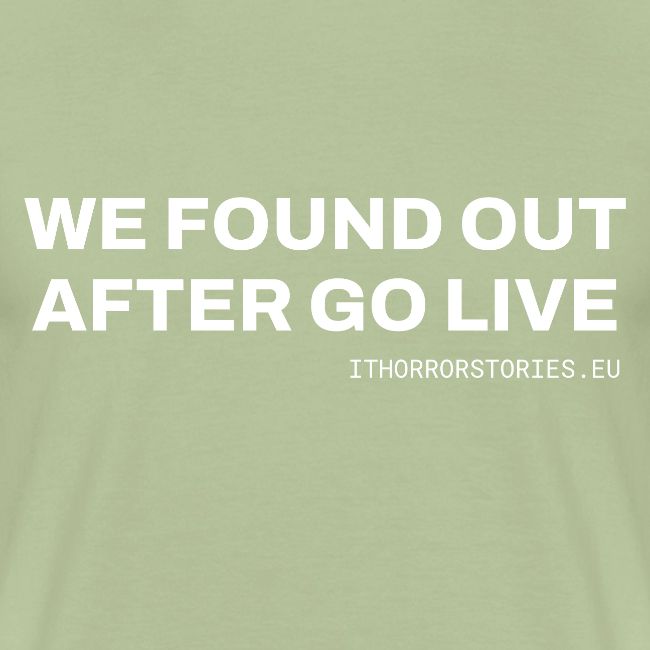 We Found Out After Go Live