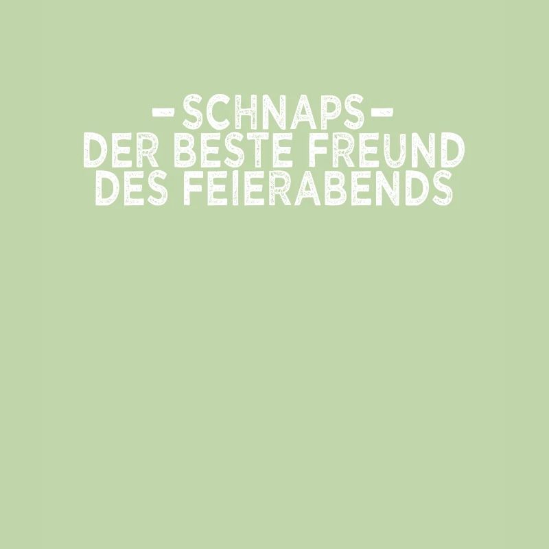 Schnaps Feierabend Spruch
