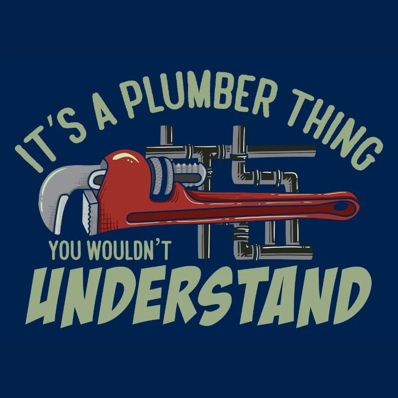 It's a Plumber Thing You Wouldn't Understand Funny