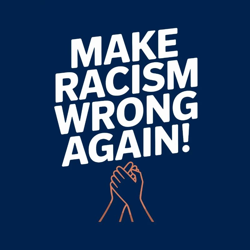 Make Racism Wrong Again – a strong statement