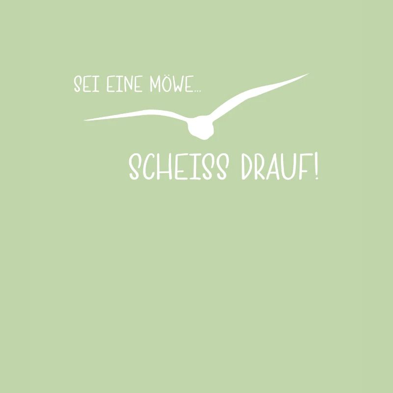 Scheiß drauf! Sei eine Möwe...