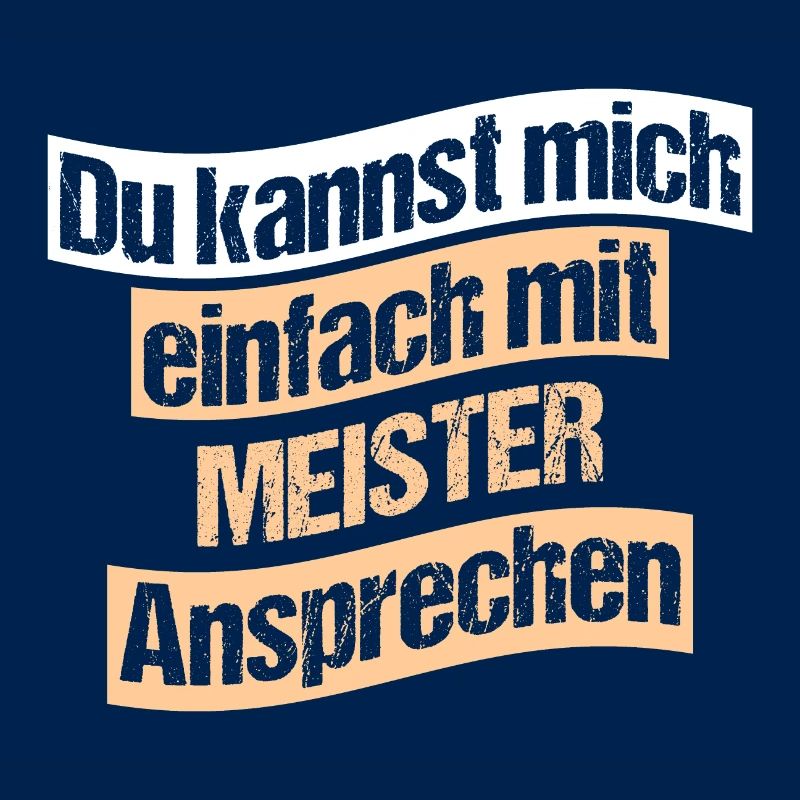 Du kannst mich einfach mit MEISTER Ansprechen