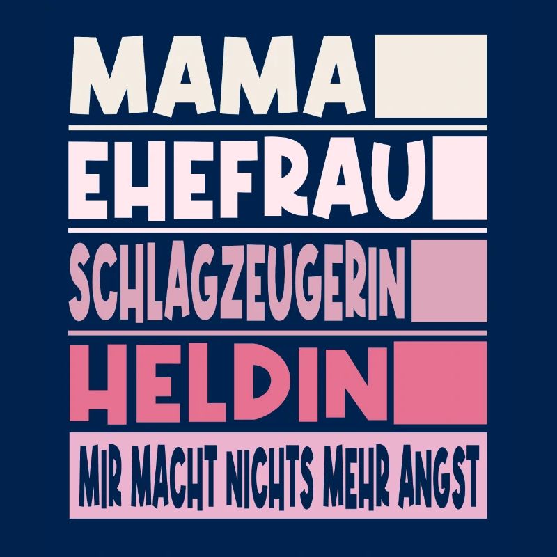 Schlagzeugerin Mama Ehefrau Heldin