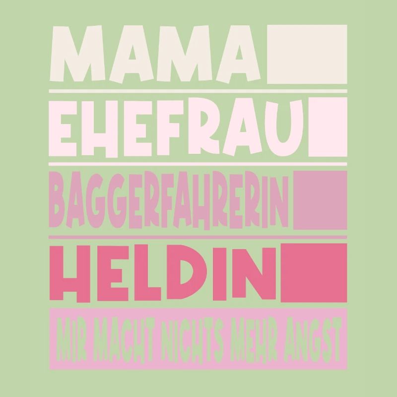 Baggerfahrerin Mama Ehefrau Heldin