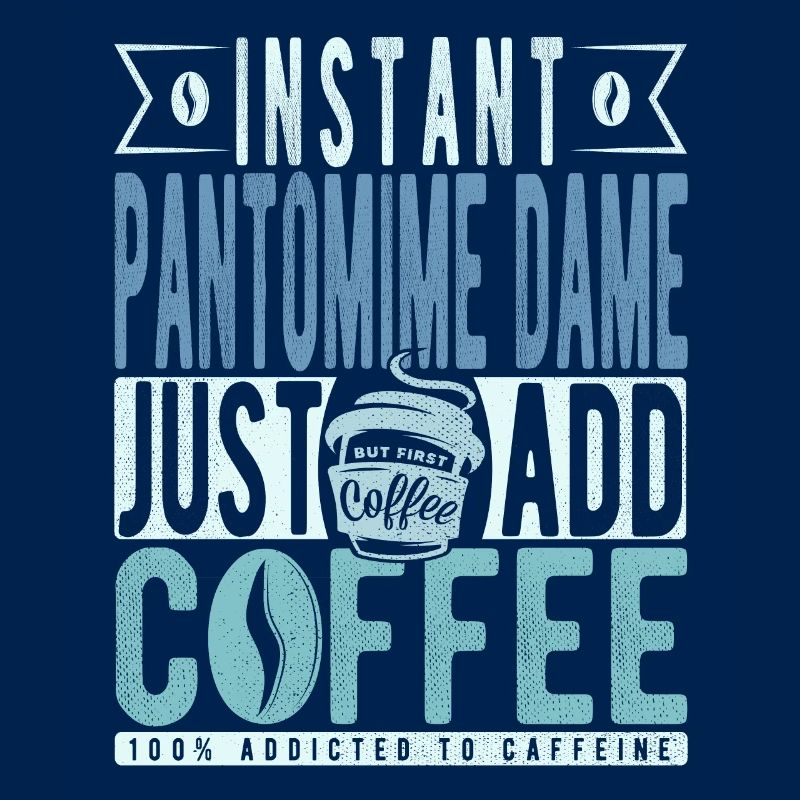 Pantomime Dame Kaffee Spruch
