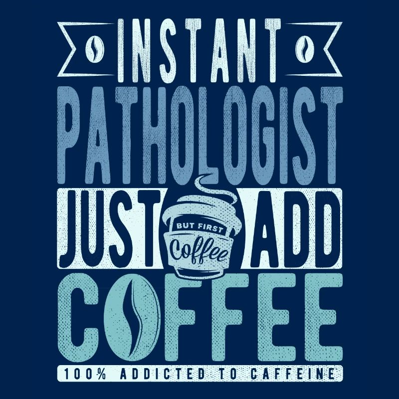 Pathologist coffee saying