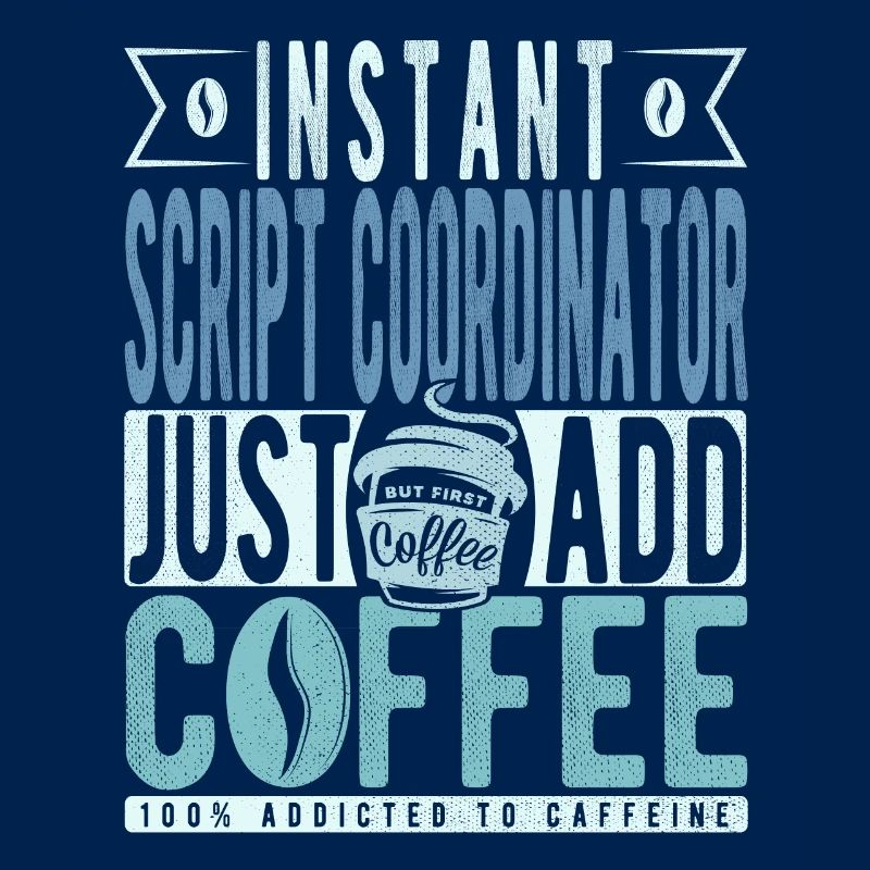 Script coordinator coffee saying