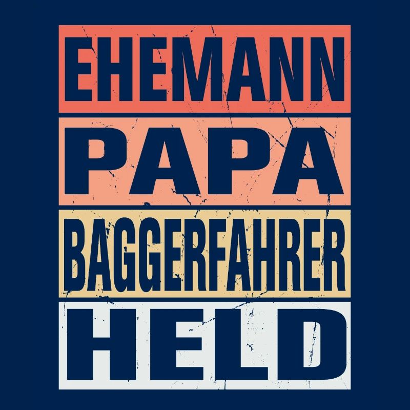 Baggerfahrer Vater Ehemann Held