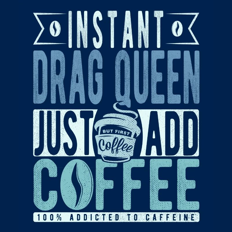 Drag Queen instantanée Il suffit d’ajouter du café