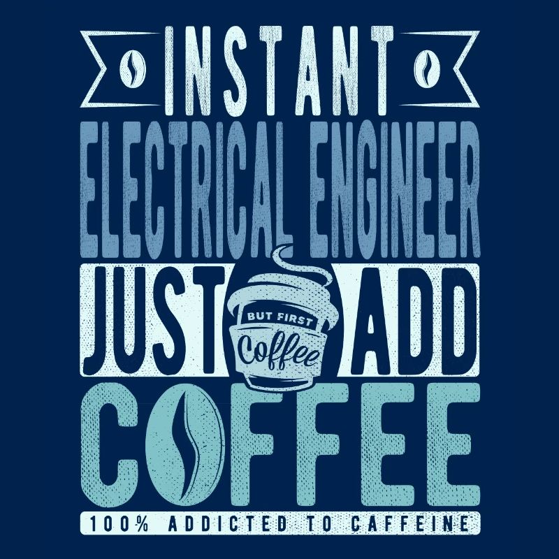 Instant Electrical Engineer Just Add Coffee