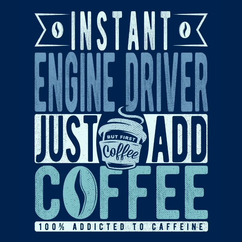 Instant Engine Driver Just Add Coffee