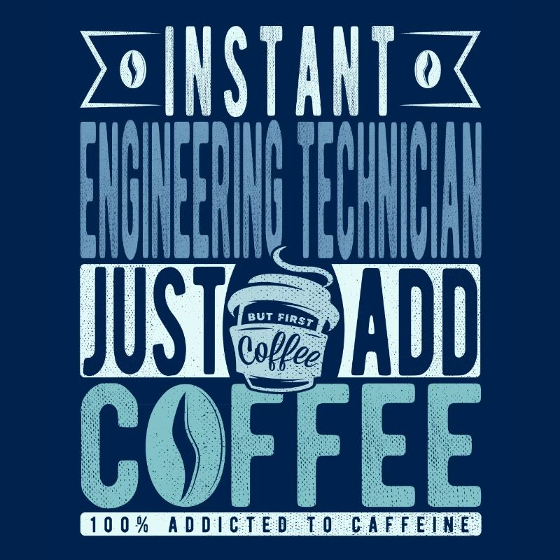 Instant Engineering Technician Just Add Coffee