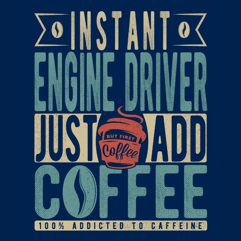 Instant Engine Driver Just Add Coffee