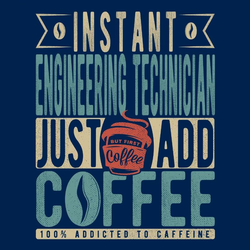 Instant Engineering Technician Just Add Coffee