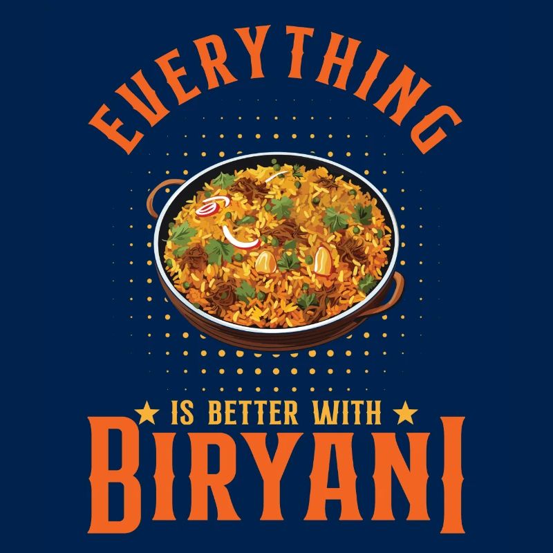 Everything Is Better With Biryani