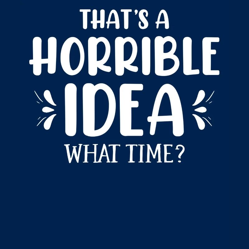 That's a horrible idea when