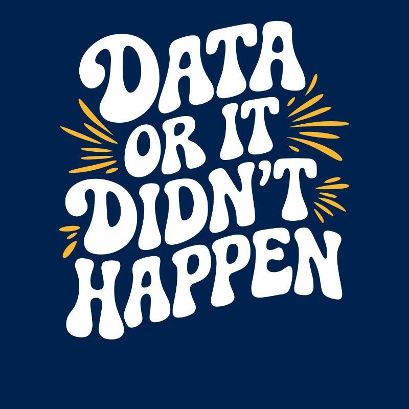 Data or It Didn't Happen Data Analyst Data