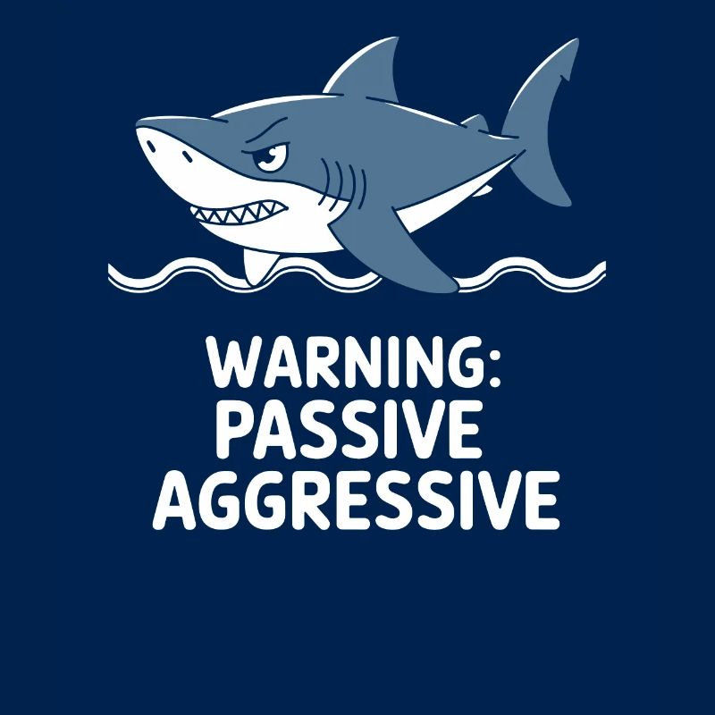 Caution: Passive Aggressive Shark