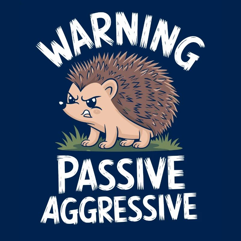 Caution Passive Aggressive Hedgehog Humor