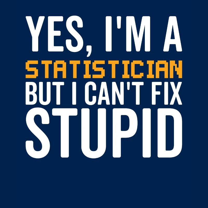 Stupid - Statistician