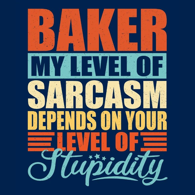 Baker sarcasm Funny baker