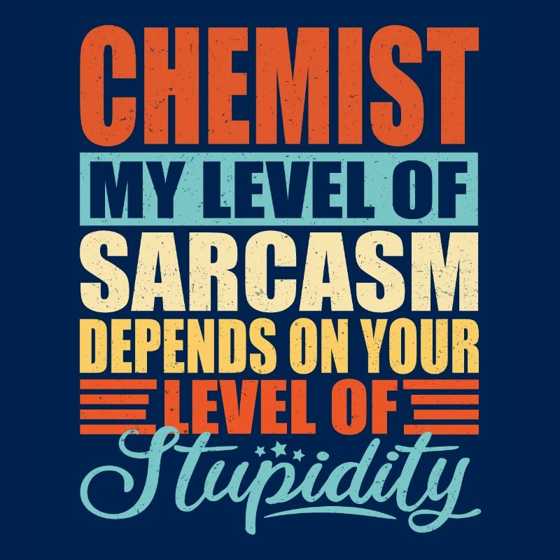 Chemist sarcasm Funny chemist