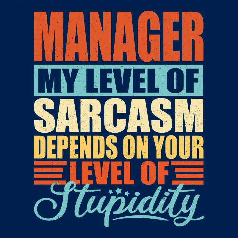 Manager sarcasm Funny manager