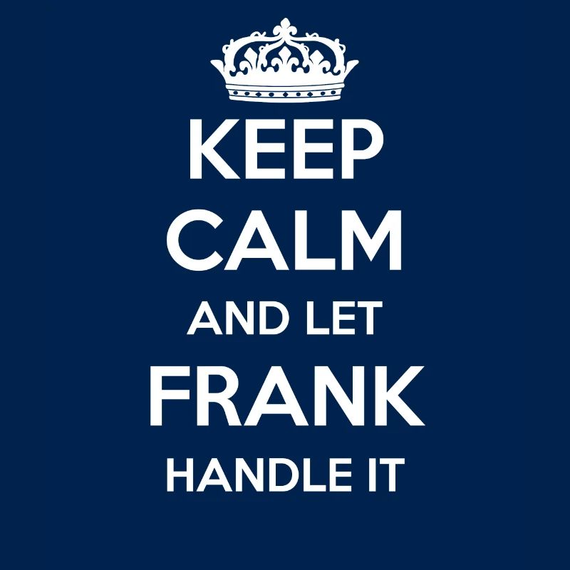 Keep Calm Handle It - Vorname Name Lustiges Frank