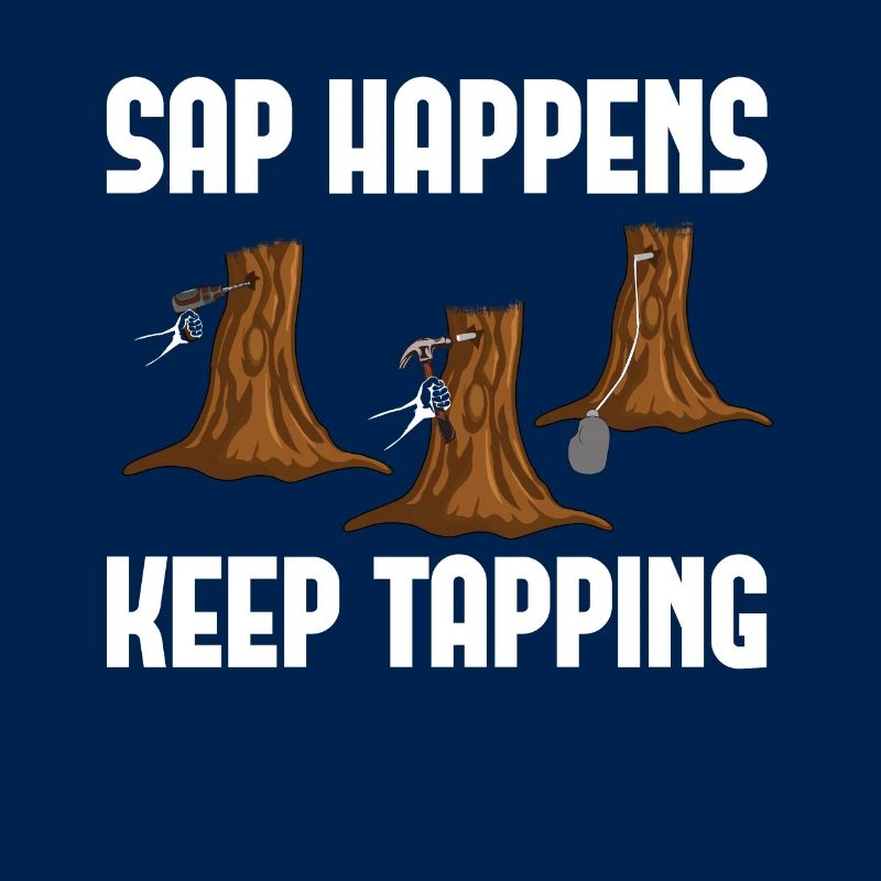Sap Happens Keep Tapping Maple Tree Maple Leaf