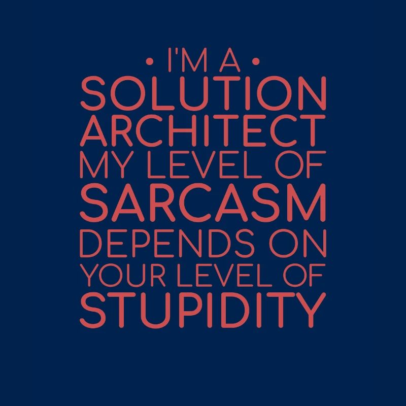 Solution Architect Sarcasm | Solution Architecture