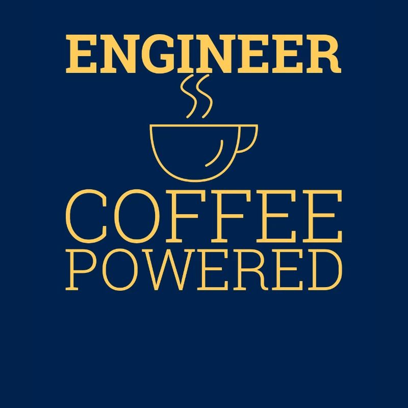 "Engineer Coffee Powered" | Engineer