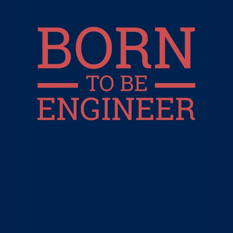 "Engineer Born | Engineer"