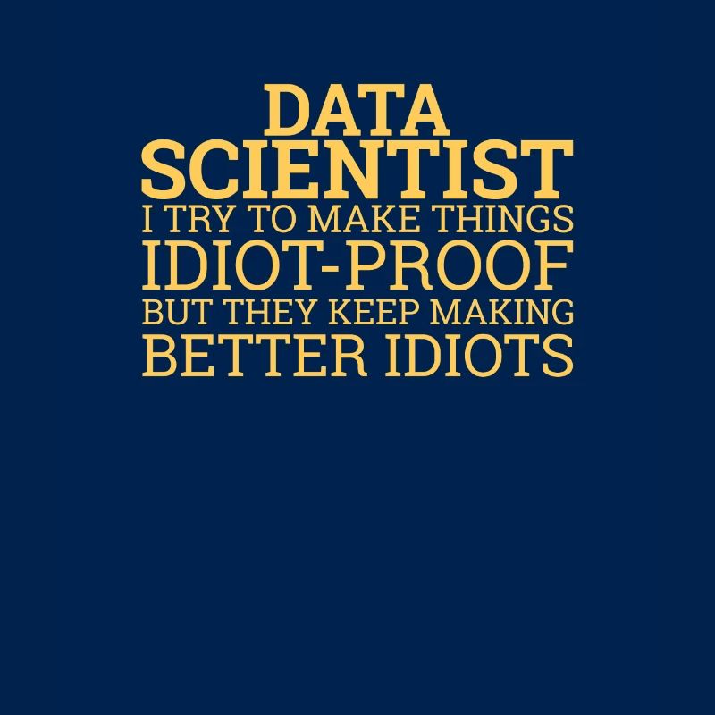 "Data Scientist Idiot | Data Scientist"