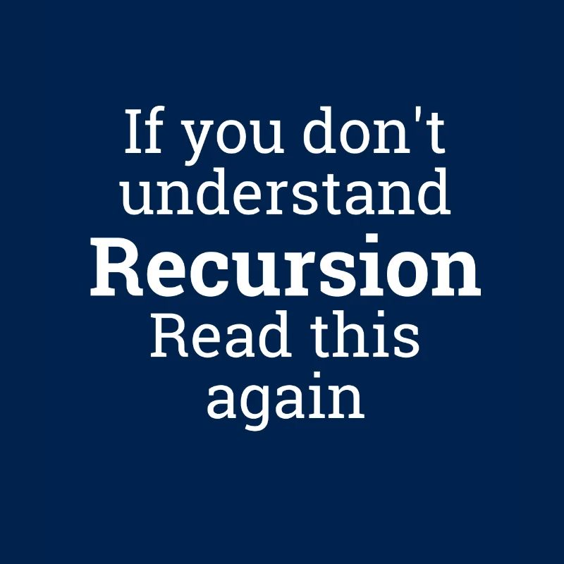 "Recursion"| computer science, programmer, programmer