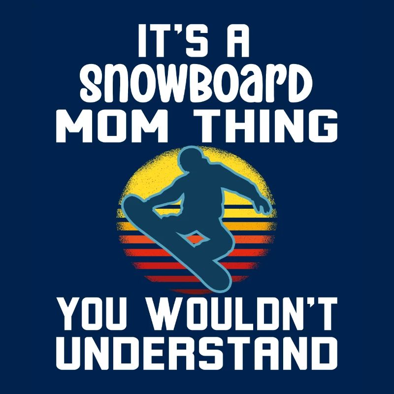 C’est un truc de maman snowboard que vous ne comprendriez pas