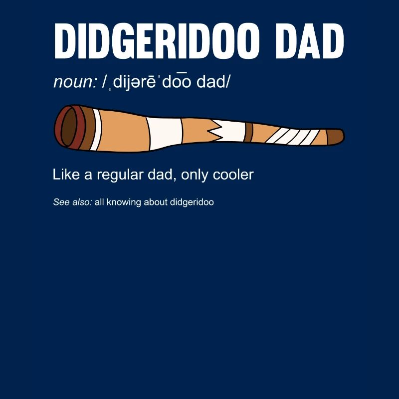 Didgeridoo Dad Like A Regular Dad Only Cooler