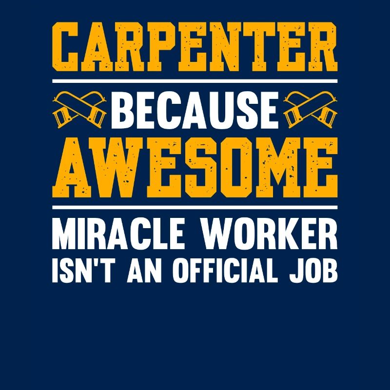 Carpenter Because Awesome