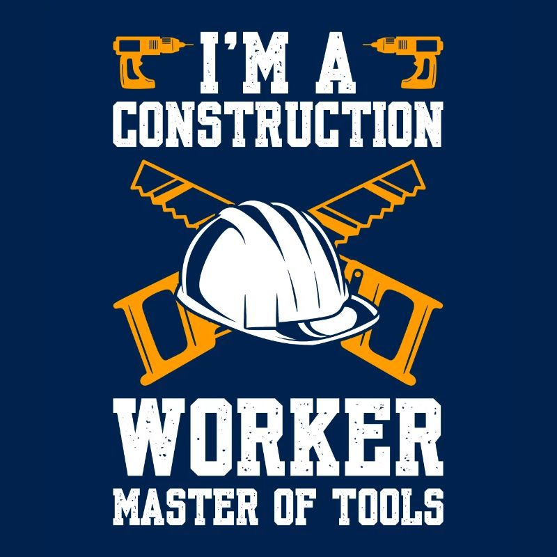 I'm A Construction Worker Master Of Tools