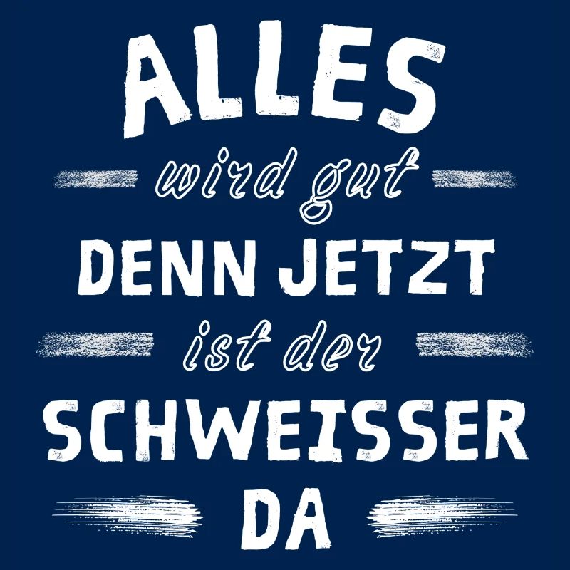 Alles wird gut denn jetzt ist der Schweißer da