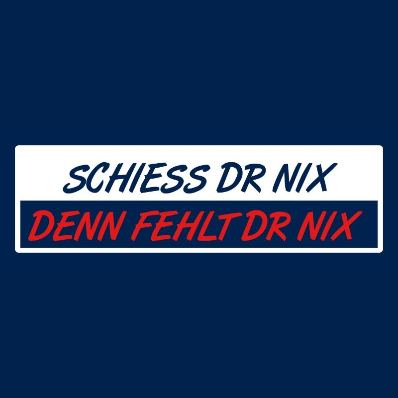 Schiess dr nix, denn fehlt dr nix
