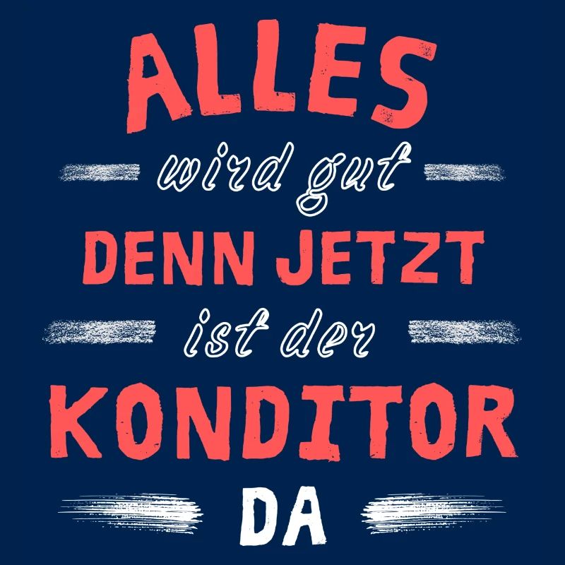 Alles wird gut denn jetzt ist der Konditor da