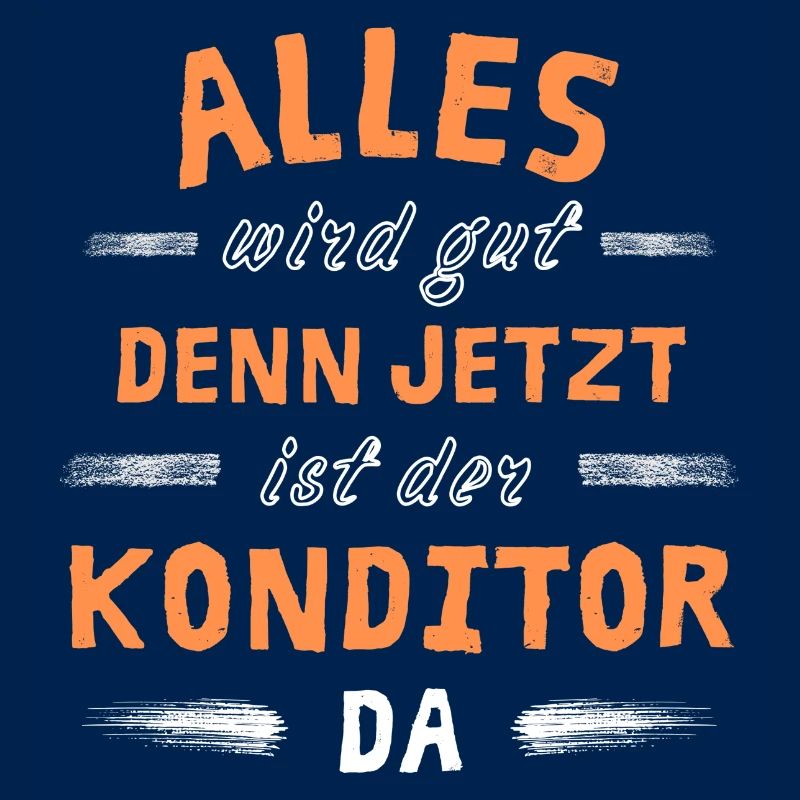 Alles wird gut denn jetzt ist der Konditor da