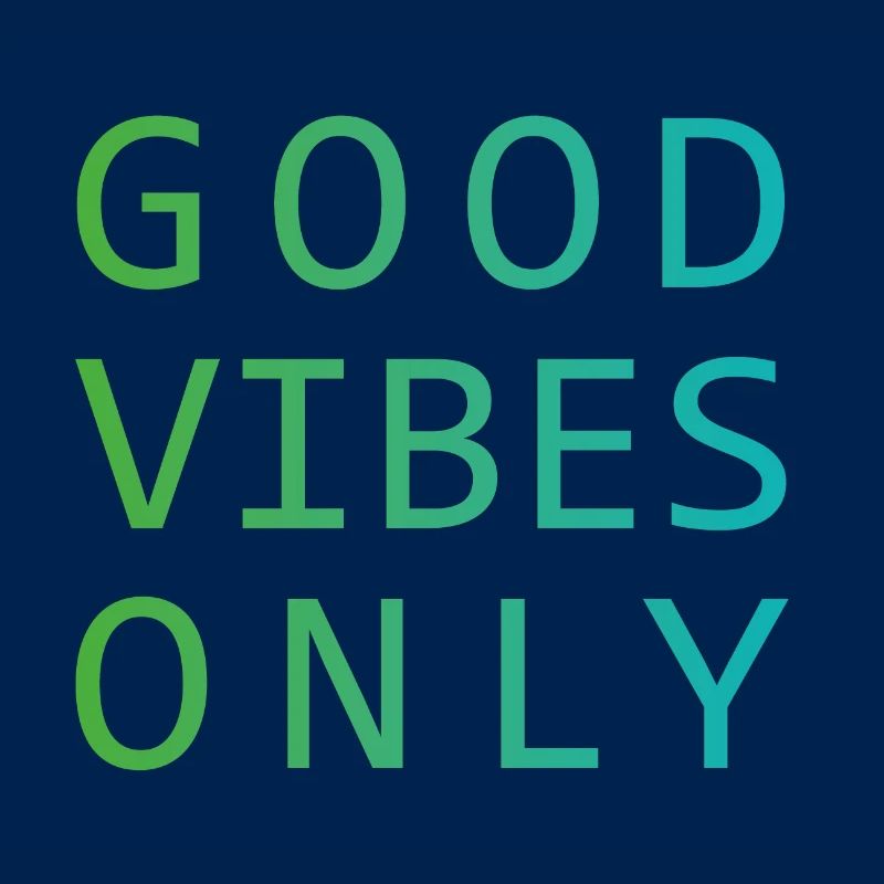 Good Vibes Only