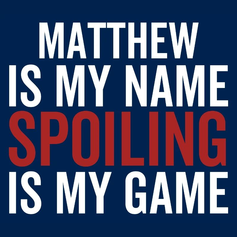 Matthew est mon nom Spoiling est mon jeu