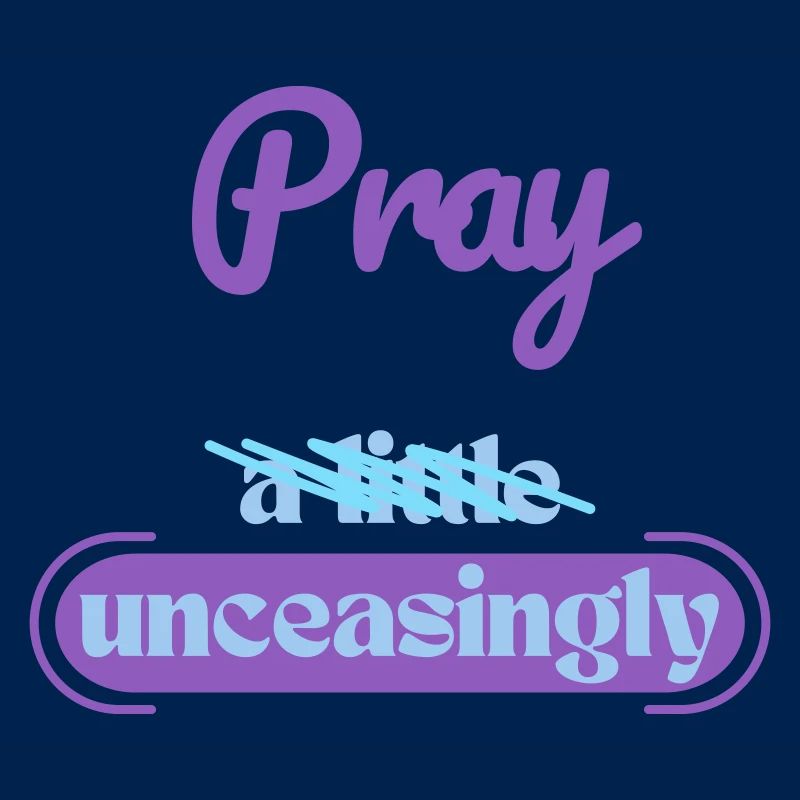 Pray unceasingly