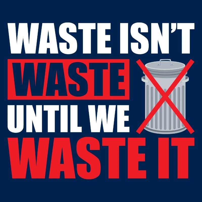 Waste isn't waste until we waste it