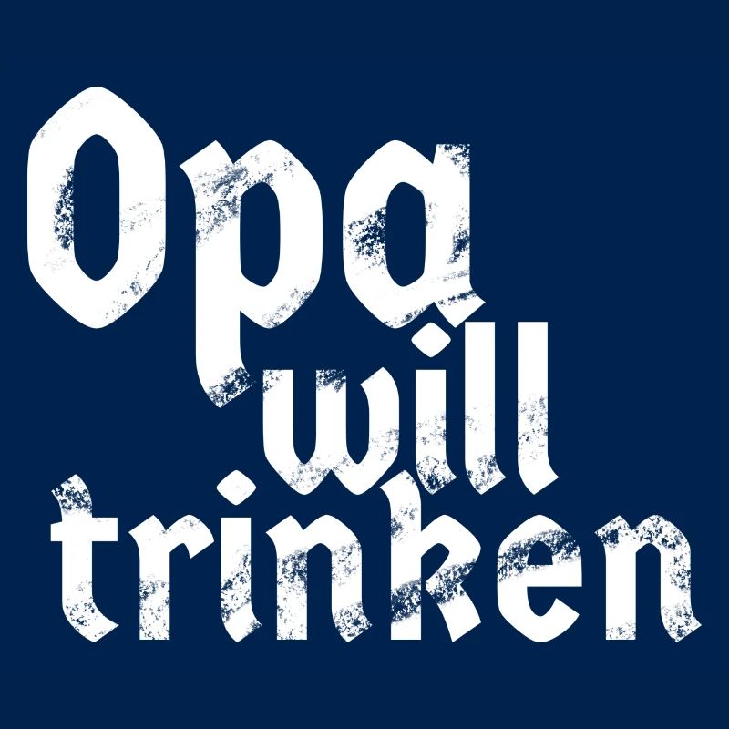 Opa Will Trinken